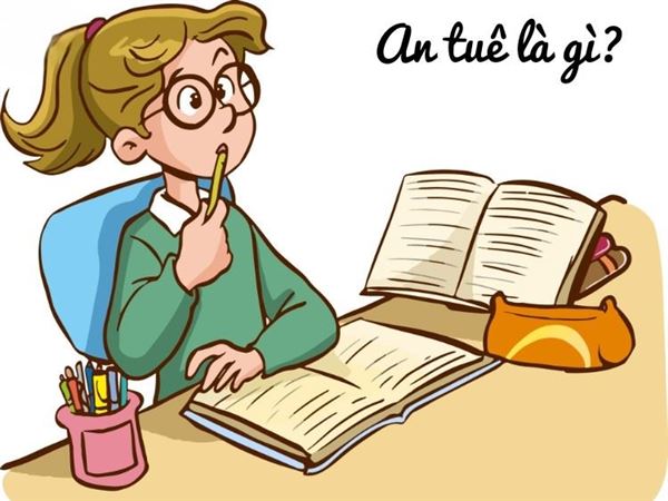 An tuê là gì? 10 mẫu câu với từ “an tuê” cơ bản, dễ hiểu