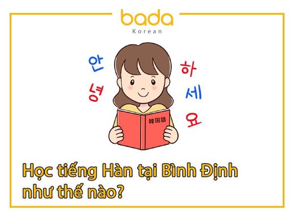 Trung tâm học tiếng Hàn tại Bình Định Bada