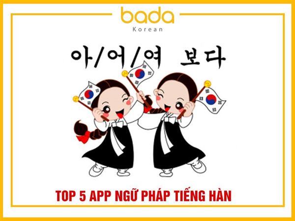 Top 5 app ngữ pháp tiếng Hàn tốt nhất hiện nay