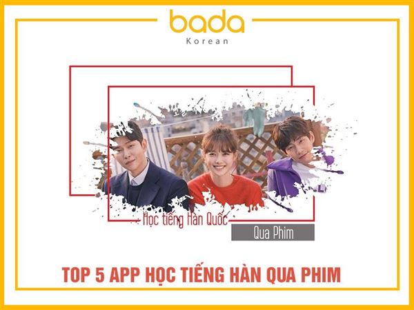 Top 5 app học tiếng Hàn qua phim