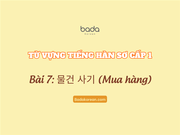 Từ vựng tiếng Hàn sơ cấp 1 bài 7