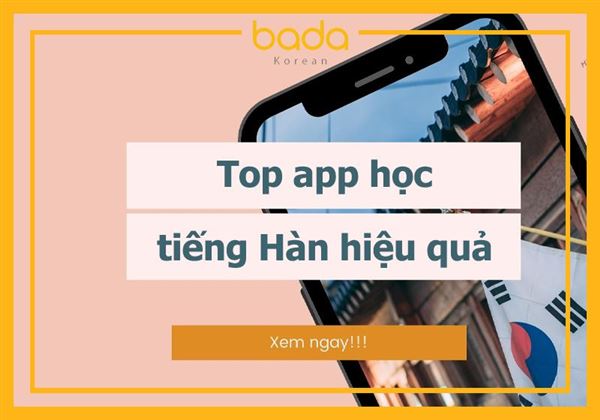 Top 10 App, Ứng Dụng Học Tiếng Hàn Tốt Nhất Hiện Nay