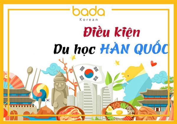 Điều kiện du học Hàn Quốc 2025