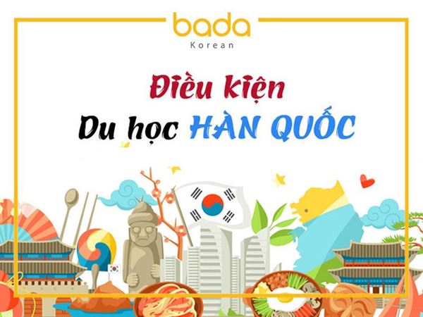 Top 10 điều kiện du học Hàn Quốc mới nhất