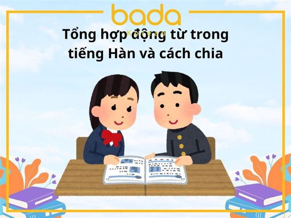 Tổng hợp động từ trong tiếng Hàn và cách chia