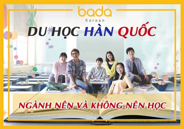 Du học Hàn Quốc nên học ngành gì?