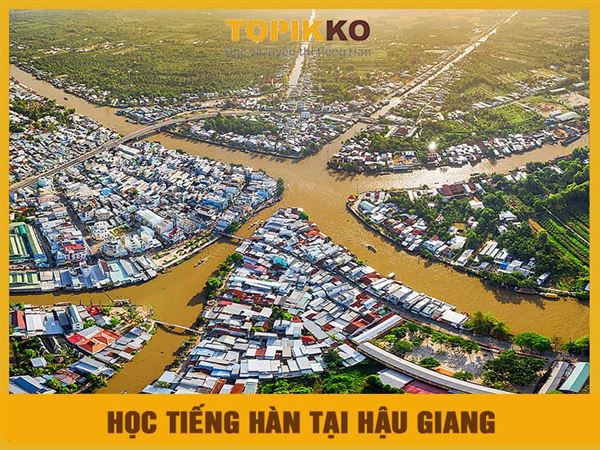 Trung tâm học tiếng Hàn tại Hậu Giang