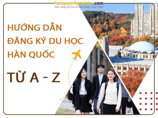 Hướng dẫn đăng ký du học Hàn Quốc từ A–Z