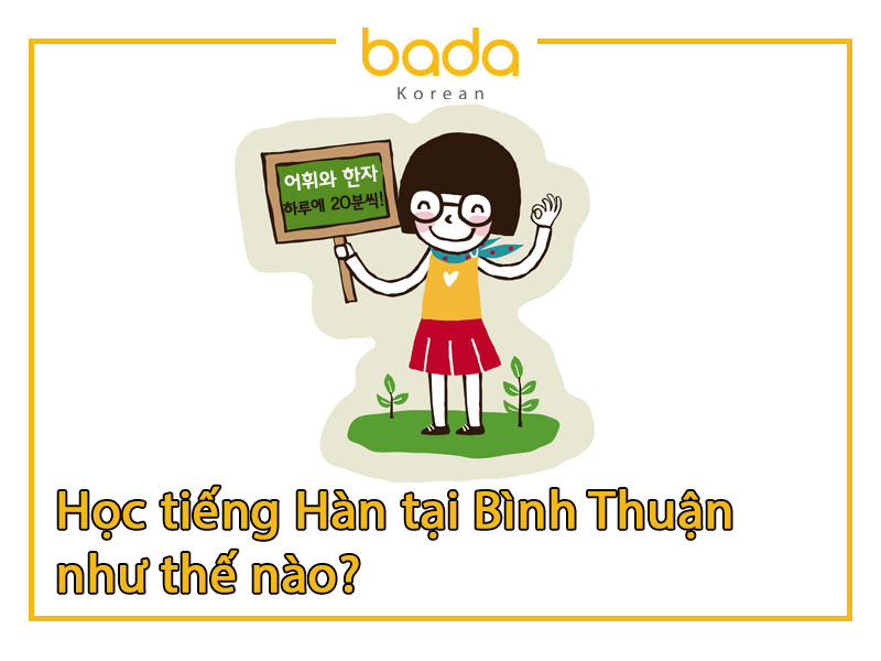Học tiếng Hàn tại Bình Thuận như thế nào