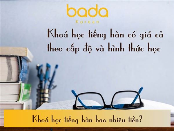 Khoá học tiếng hàn bao nhiêu tiền? Chương trình học phù hợp và yếu tố quyết định học phí