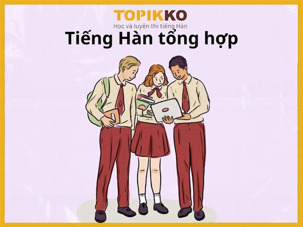Tiếng Hàn tổng hợp: Hướng dẫn học hiệu quả từ A đến Z