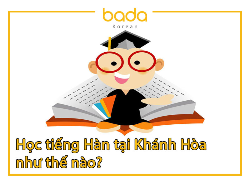 Học tiếng Hàn tại Khánh Hòa như thế nào
